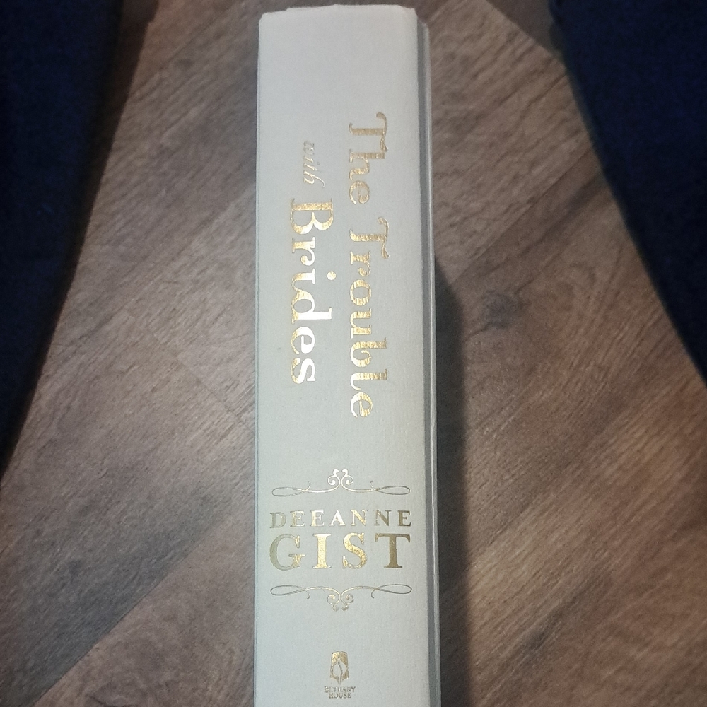 The Trouble with Brides Book by Deeanne Gist